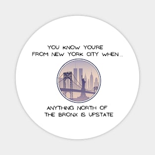 North of the Bronx is Upstate (Light Colors) Magnet